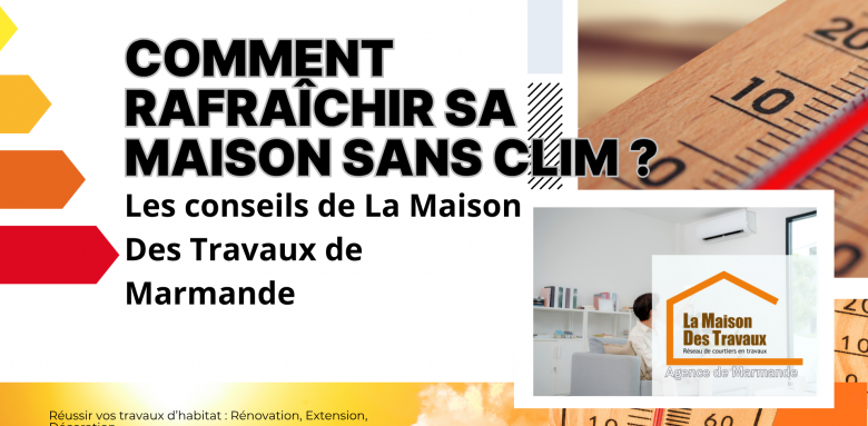 👉 Conseils pour garder sa maison fraîche sans clim à Marmande avec Sandrine Férin, La Maison Des Travaux – solutions écologiques et économiques.