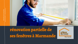 rénovation partielle de ses fenêtres à Marmande Optimisez le confort et l’efficacité énergétique de votre logement à Marmande grâce à la rénovation partielle de vos fenêtres réalisée par des artisans qualifiés.