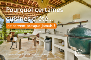 Pourquoi certaines cuisines d’été à Marmande ne servent presque jamais… quelques années après leur construction