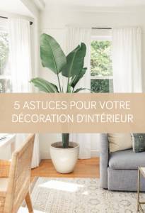 5 astuces pour votre décoration d'intérieur La Maison des Travaux Vannes Sarzeau Pénestin
