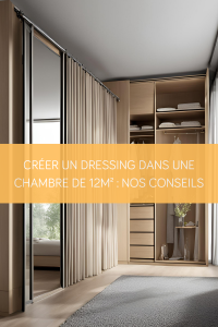 Créer un dressing dans une chambre de 12m² : nos conseils