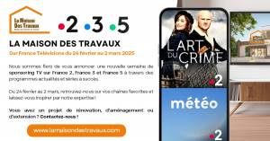 Campagne sponsoring TV du 24 Février au 2 Mars 2025 La Maison Des Travaux France/France TV 2.3.5