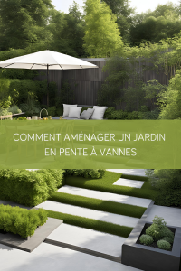 Comment aménager un jardin en pente à Vannes