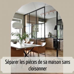 Séparer les pièces de sa maison sans cloisonner