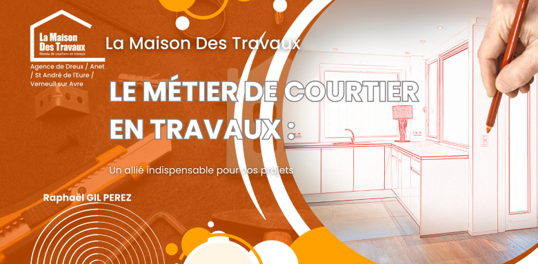 Le métier de courtier en travaux : un allié indispensable pour vos projets