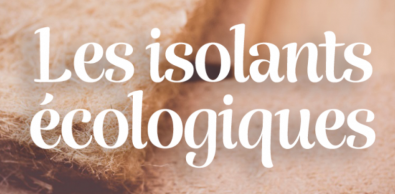 Les isolants écologiques et naturels