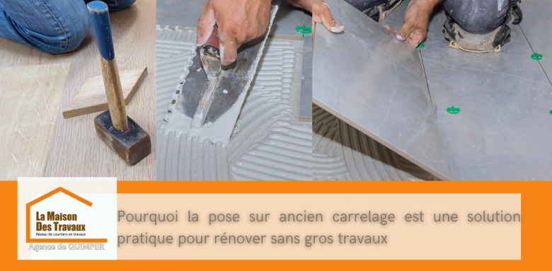Modernisez sans gros travaux grâce à la pose de carrelage sur ancien sol à Quimper. 