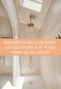Rénover sa salle de bains : les questions à se poser avant de se lancer