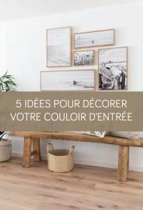 5 idées pour décorer votre couloir d'entrée La Maison des Travaux Vannes Sarzeau Pénestin
