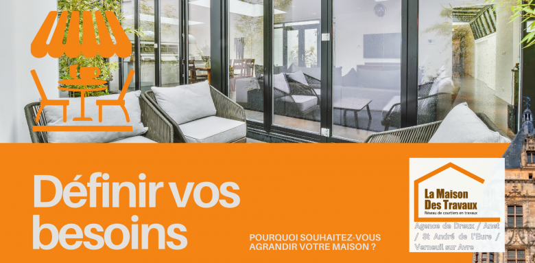 Définissez vos besoins pour agrandir votre maison à Dreux avec nos courtiers experts. Accompagnement personnalisé et solutions adaptées.