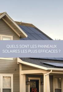 Quels sont les panneaux solaires les plus efficaces ?
