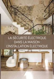 La sécurité électrique dans la maison : l'installation électrique La Maison des Travaux Vannes Sarzeau Pénestin