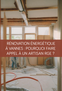 Rénovation énergétique à Vannes : pourquoi faire appel à un artisan RGE ?