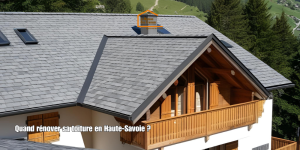 Quand rénover sa toiture en Haute-Savoie