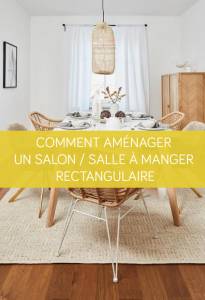 Comment aménager un salon salle à manger rectangulaire ?