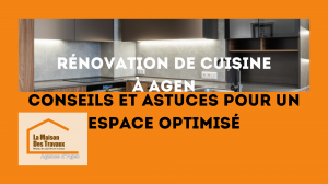 Rénovation de cuisine à Agen : Optimisez votre cuisine avec des conseils et astuces pour un espace fonctionnel et esthétique.
