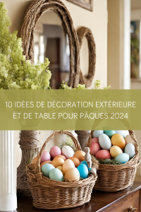 10 idées de décoration extérieure et de table pour Pâques 2024