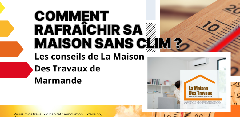 👉 Conseils pour garder sa maison fraîche sans clim à Marmande avec Sandrine Férin, La Maison Des Travaux – solutions écologiques et économiques.