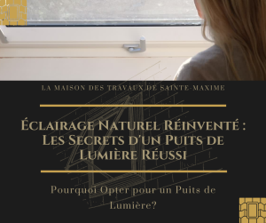 Lumière sur l'Innovation : Transformer votre Maison avec un Puits de Lumière à Sainte-maxime