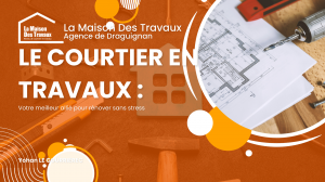 Réalisez vos travaux sans stress à Draguignan avec La Maison Des Travaux
