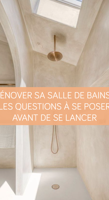 Rénover sa salle de bains : les questions à se poser avant de se lancer
