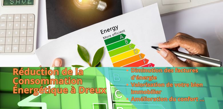 Réduction de la Consommation Énergétique à Dreux : Les Meilleures Solutions de Rénovation