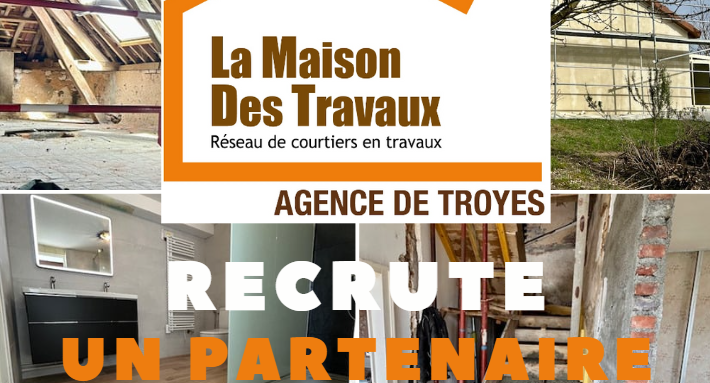 La Maison des Travaux à Troyes Recrute !