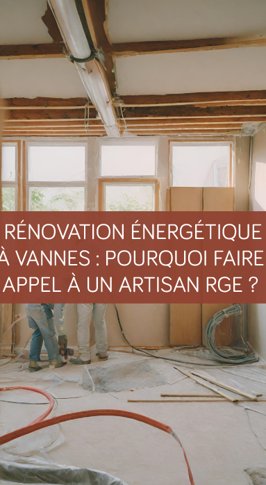 Rénovation énergétique à Vannes : pourquoi faire appel à un artisan RGE ?