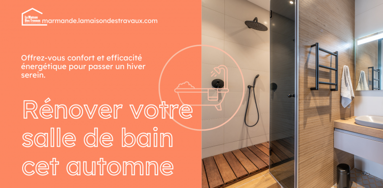 Les avantages de rénover votre salle de bain avant l'hiver à Marmande