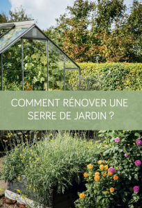 Comment rénover une serre de jardin ?