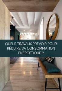 Quels travaux prévoir pour réduire sa consommation énergétique ?