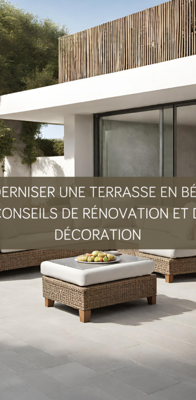 Moderniser une terrasse en béton : Conseils de rénovation et de décoration