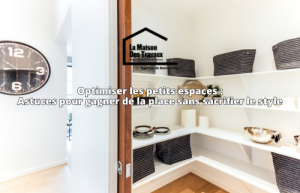 Astuces pour gagner de la place sans sacrifier le style