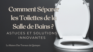 Optimisation de l'Espace : Techniques de Séparation des Toilettes pour Petites Salles de Bains