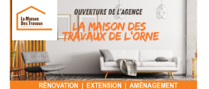 Ouverture agence La Maison Des Travaux de l'Orne