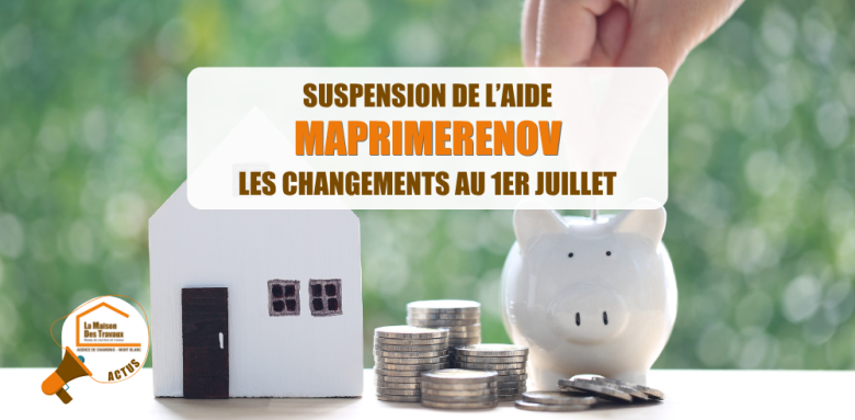 suspension MaPrimeRénov juillet 2025, CEE isolation toiture, éco PTZ rénovation énergétique, TVA réduite travaux, aides locales rénovation, La Maison des Travaux Chamonix Mont-Blanc
