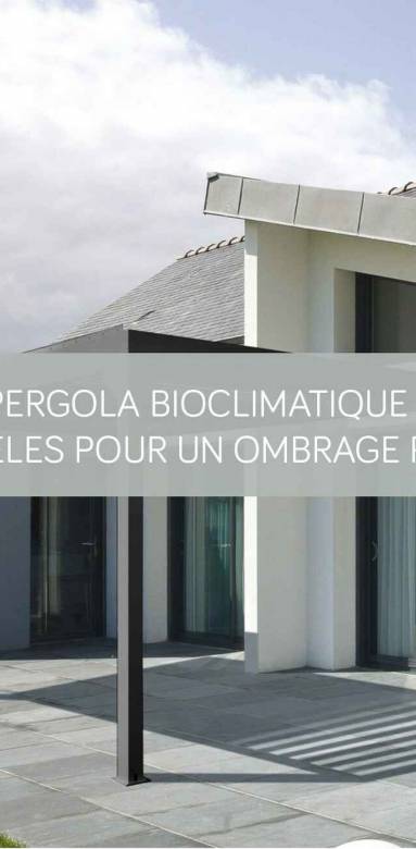Pergola bioclimatique : 5 modèles pour un ombrage parfait