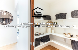 Astuces pour gagner de la place sans sacrifier le style