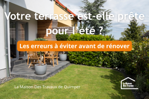 Rénover sa terrasse à Quimper : conseils, erreurs à éviter et idées d’aménagement extérieur
