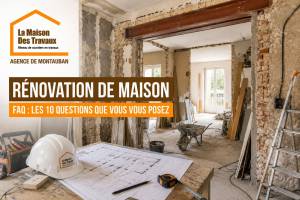  FAQ rénovation de maison - Montauban 82