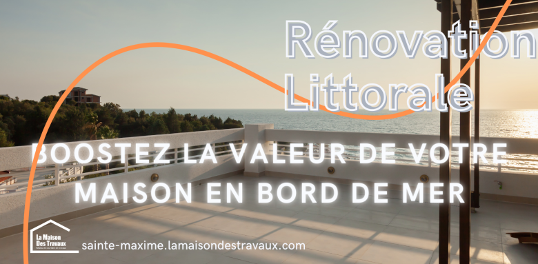 Propriété Côtière : 5 Améliorations pour Maximiser Votre Investissement