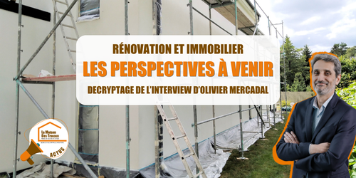 rénovation énergétique Savoie, reprise marché immobilier Albertville, rénovation durable Moûtiers, artisans rénovation Tarentaise, DPE fiable 2025, travaux maison Savoie, Olivier Mercadal, Saint-Gobain, La maison des travaux