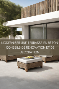 Moderniser une terrasse en béton : Conseils de rénovation et de décoration