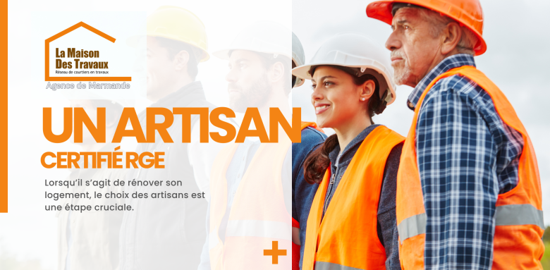 Des artisans certifiés RGE à Marmande – Faites confiance à Sandrine Férin de La Maison des Travaux pour sélectionner des professionnels qualifiés pour votre rénovation.