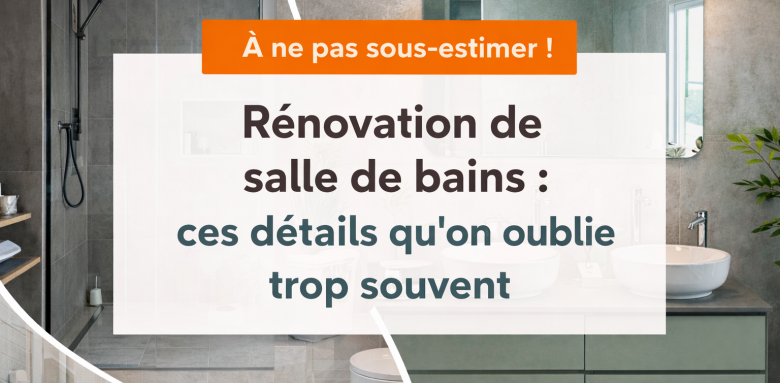 Rénovation de salle de bains : ces détails qu’on oublie trop souvent