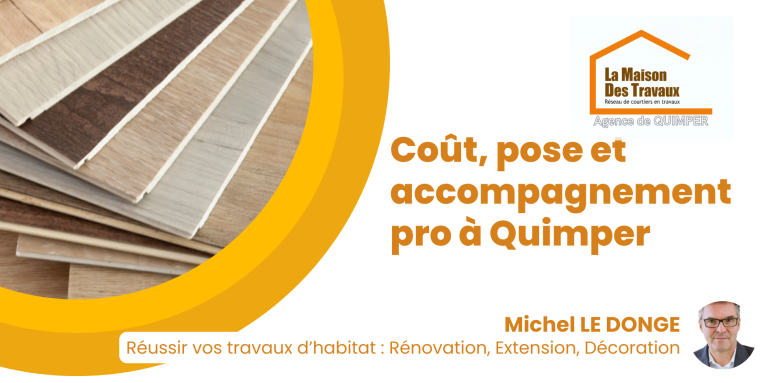 Coût, pose et accompagnement pour votre sol stratifié ou PVC à Quimper avec Michel Le Donge, expert en rénovation et déco.