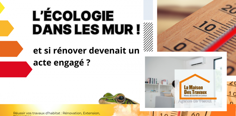  Rénover écolo à Vesoul : une démarche durable pour un habitat plus sain et performant en Haute-Saône. L’écologie dans les murs !