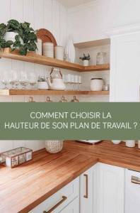 Comment choisir la hauteur de son plan de travail ? La Maison des Travaux Vannes Sarzeau Pénestin