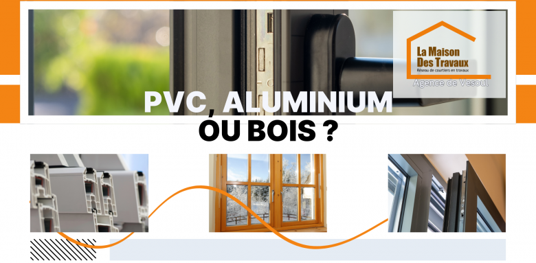 Fenêtres PVC, alu ou bois ? Profitez des conseils d’un courtier à Vesoul pour un choix adapté à votre habitat.