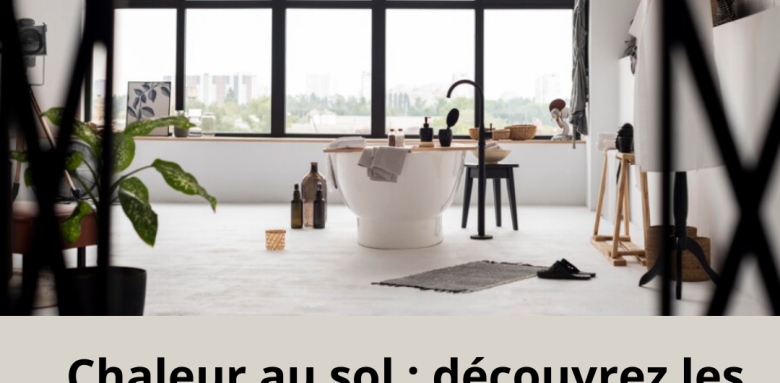 🚿✨ Rendez votre expérience quotidienne encore plus chaleureuse en découvrant l'innovation du chauffage au sol dans votre salle de bain